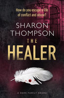 The Healer: A Dark Family Drama - Sharon Thompson