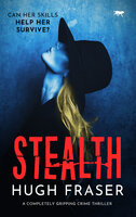 Stealth: A Completely Gripping Crime Thriller - Hugh Fraser