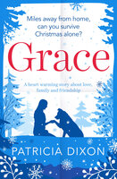 Grace: A Heartwarming Story about Love, Family and Friendship - Patricia Dixon