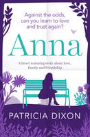 Anna: A Heartwarming Story about Love, Family and Friendship - Patricia Dixon
