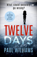 Twelve Days: A Gripping Crime Mystery - Paul Williams
