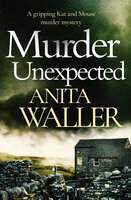Murder Unexpected: A Gripping Murder Mystery - Anita Waller