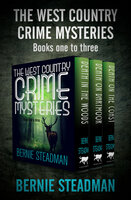 The West Country Crime Mysteries Books One to Three: Death in the Woods, Death on Dartmoor, and Death on the Coast - Bernie Steadman