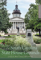 The South Carolina State House Grounds - Lydia Mattice Brandt