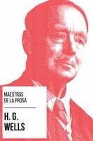 Maestros de la Prosa - H. G. Wells - H.G. Wells, August Nemo