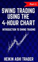 Swing Trading using the 4-hour chart: Part 1: Introduction to Swing Trading - Heikin Ashi Trader