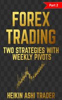 Forex Trading: Part 2: Two strategies with weekly pivots - Heikin Ashi Trader