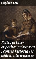 Petits princes et petites princesses : contes historiques dédiés à la jeunesse - Eugénie Foa