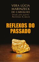 Reflexos do Passado - Vera Lúcia Marinzeck de Carvalho, Antônio Carlos
