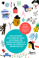 Intervenções Psicológicas para Promoção de Desenvolvimento e Saúde na Infância e Adolescência - Sônia Regina Fiorim Enumo, Tatiane Lebre Dias, Fabiana Pinheiro Ramos