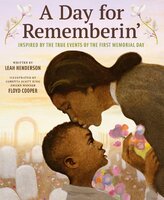 A Day for Rememberin': Inspired by the True Events of the First Memorial Day - Leah Henderson