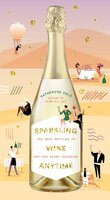 Sparkling Wine Anytime: The Best Bottles to Pop for Every Occasion - Katherine Cole