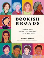 Bookish Broads: Women Who Wrote Themselves into History - Lauren Marino