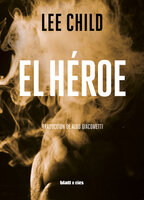 El héroe: Edición Latinoamérica - Lee Child