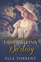 The Gentlemen Call On Lady Catrina: Darling - Ella Torrent