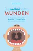 Din sundhed sidder i munden: 101 spørgsmål og svar om mundens og tændernes betydning for helbredet - Pamela Andersson, Björn Klinge