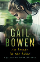 An Image in the Lake: A Joanne Kilbourn Mystery - Gail Bowen