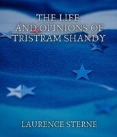 The Life and Opinions of Tristram Shandy - Laurence Sterne