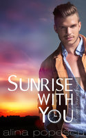Sunrise with You: A Gay Contemporary Romance - Alina Popescu