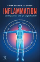 Inflammation : roten till sjukdom och vad du själv kan göra för att läka - Martina Johansson, Ralf Sundberg