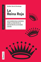 La Reina Roja. Siete entrevistas a expertos sobre la función de la educación en la sociedad líquida - Guillem Garcia Brustenga