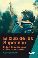 El club de los Superman. El día a día de los niños y niñas superdotados - Carmen Giró