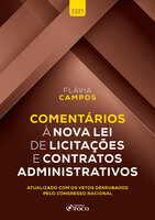 Comentários à nova lei de licitações e contratos administrativos: Atualizado com os vetos derrubados pelo Congresso Nacional - Flávia Campos