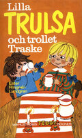 Lilla Trulsa och trollet Traske - Ester Ringnér-Lundgren