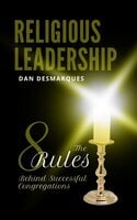 Religious Leadership: The 8 Rules Behind Successful Congregations - Dan Desmarques