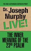 The Inner Meaning of the 23rd Psalm - Dr. Joseph Murphy