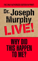 Why Did This Happen to Me - Dr. Joseph Murphy