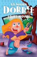 Dorrie Loves Everything #1: Dorrie Loves Movies - LG Jensen