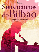 Sensaciones de Bilbao - Miguel de Unamuno