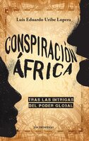 Conspiración África - Luis Eduardo Uribe Lopera