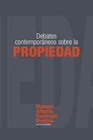Debates contemporáneos sobre la propiedad - Manuel Alberto Restrepo Medina
