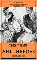 3 books to know Anti-heroes - Fyodor Dostoevsky, William Makepeace Thackeray, Gustave Flaubert, August Nemo