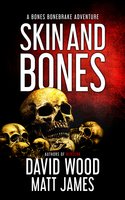Skin and Bones: A Bones Bonebrake Adventure - David Wood, Matt James