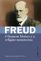O homem Moisés e a religião monoteísta - Sigmund Freud