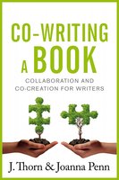 Co-writing a Book: Collaboration and Co-creation for Authors - Joanna Penn, J. Thorn