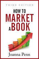 How to Market a Book: Third Edition - Joanna Penn