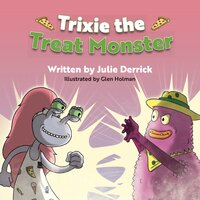 Trixie the Treat Monster - Julie Derrick