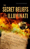 The Secret Beliefs of The Illuminati: The Complete Truth About Manifesting Money Using The Law of Attraction That is Being Hidden From You - Dan Desmarques