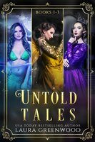 Untold Tales: Books 1-3 - Laura Greenwood