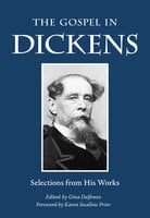 The Gospel in Dickens: Selections from His Works - Charles Dickens