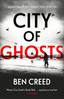 City of Ghosts: the thriller James Patterson calls 'Better' than Gorky Park - Ben Creed