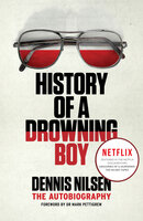 History of a Drowning Boy: Dennis Nilsen - Dennis Nilsen