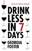 Drink Less in 7 Days - Georgia Foster