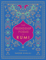 The Friendship Poems of Rumi: Translated by Nader Khalili - Rumi