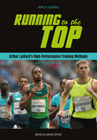 Running to the Top: Arthur Lydiard's Hih-Performance Training Methods - Garth Gilmour, Arthur Lydiard