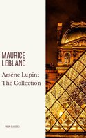 Arsène Lupin: The Collection - Maurice Leblanc, Moon Classics